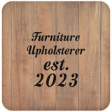 Furniture Upholsterer Established Est. 2023 - Drink Coaster C