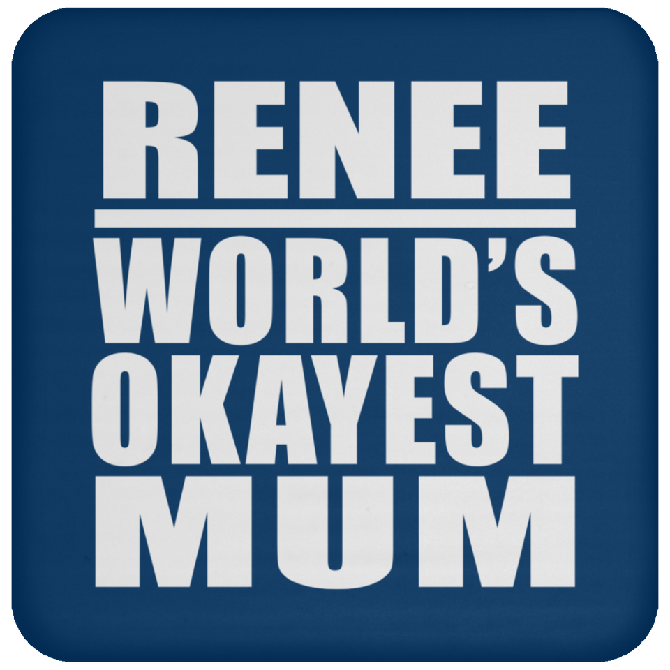 Renee World's Okayest Mum - Drink Coaster
