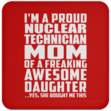Proud Nuclear Technician Mom Of Awesome Daughter - Drink Coaster