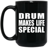 Drum Makes Life Special - 15oz Coffee Mug Black
