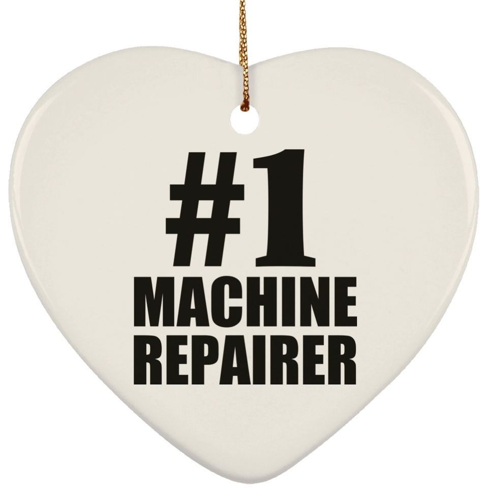 Number One #1 Machine Repairer - Heart Ornament