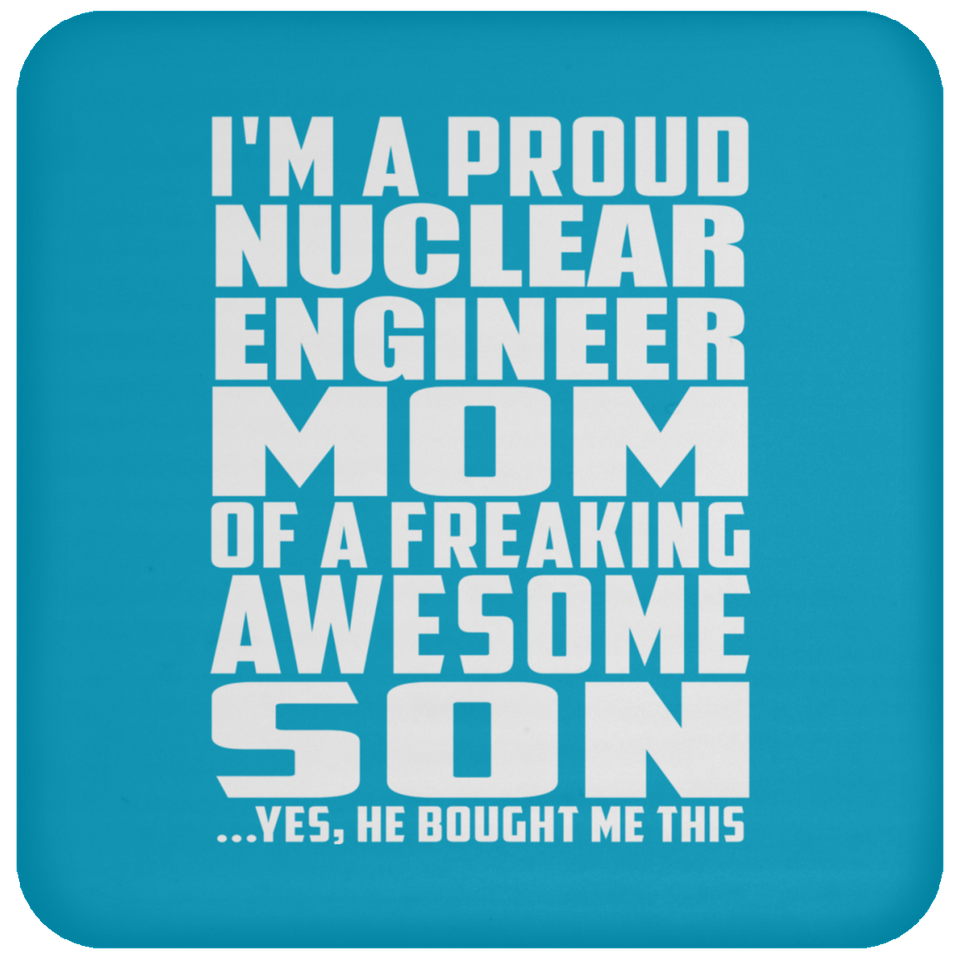 Proud Nuclear Engineer Mom Of Awesome Son - Drink Coaster