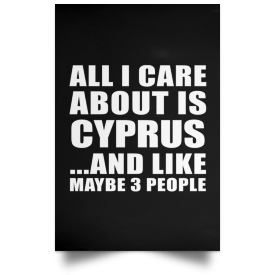 All I Care About Is Cyprus - Poster Portrait