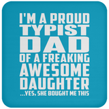 Proud Typist Dad Of Awesome Daughter - Drink Coaster