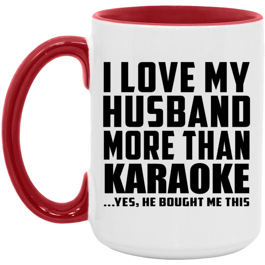 I Love My Husband More Than Karaoke - 15oz Accent Mug Red