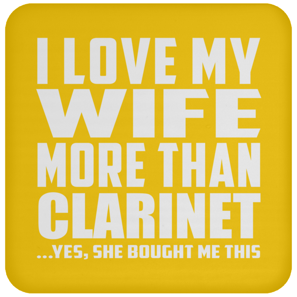 I Love My Wife More Than Clarinet - Drink Coaster