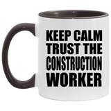 Keep Calm and Trust The Construction Worker - 11oz Accent Mug Black