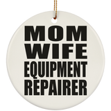 Mom Wife Equipment Repairer - Circle Ornament