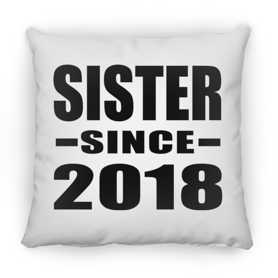 Sister Since 2018 - Throw Pillow