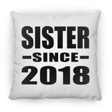 Sister Since 2018 - Throw Pillow