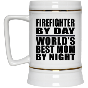 Firefighter By Day World's Best Mom By Night - Beer Stein