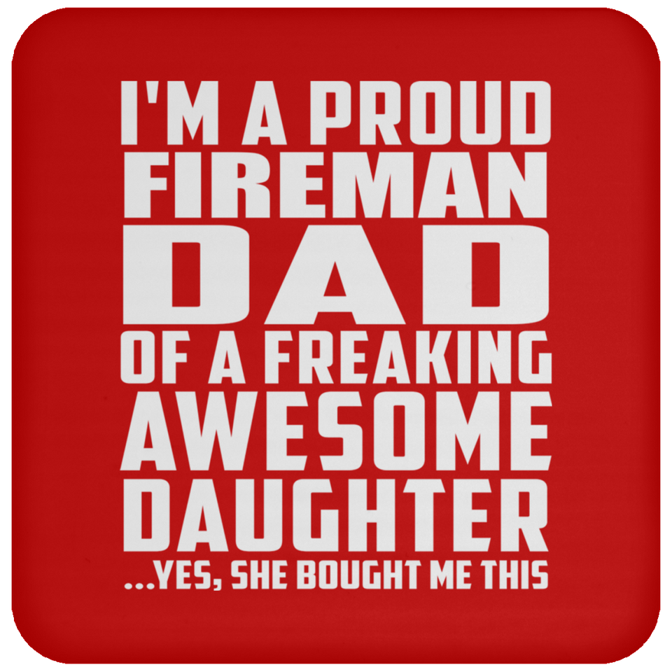 Proud Fireman Dad Of Awesome Daughter - Drink Coaster