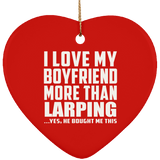 I Love My Boyfriend More Than Larping - Heart Ornament