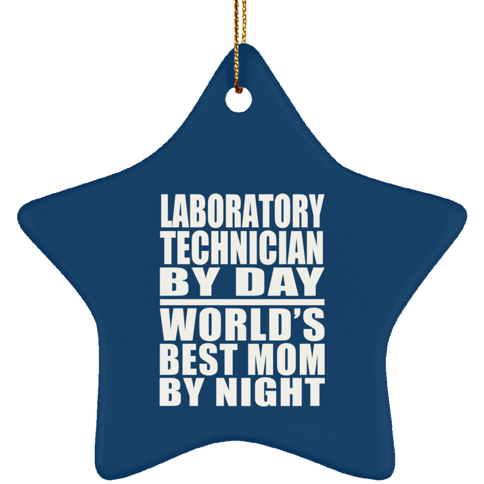 Laboratory Technician By Day World's Best Mom By Night - Star Ornament