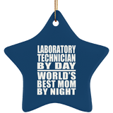 Laboratory Technician By Day World's Best Mom By Night - Star Ornament