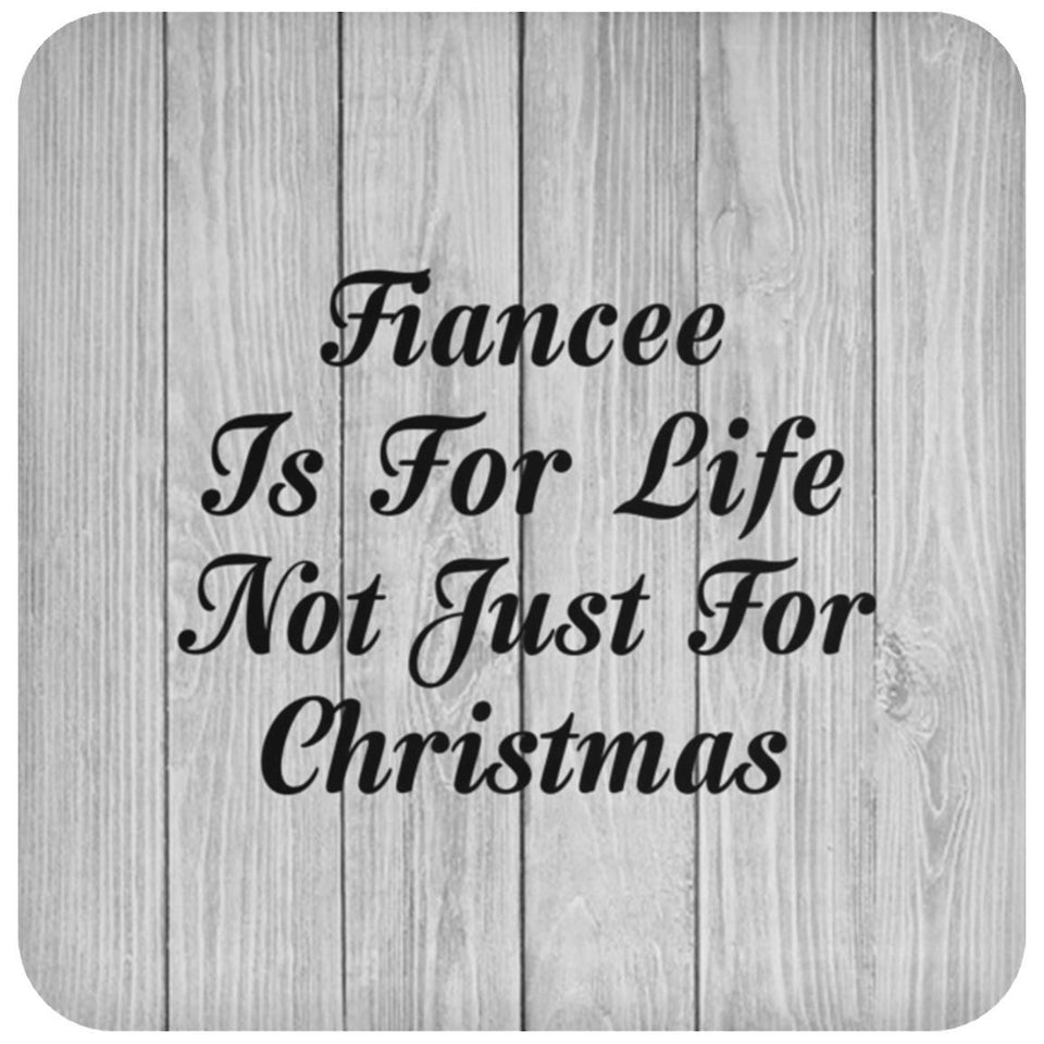 Fiancee Is For Life Not Just For Christmas - Drink Coaster F