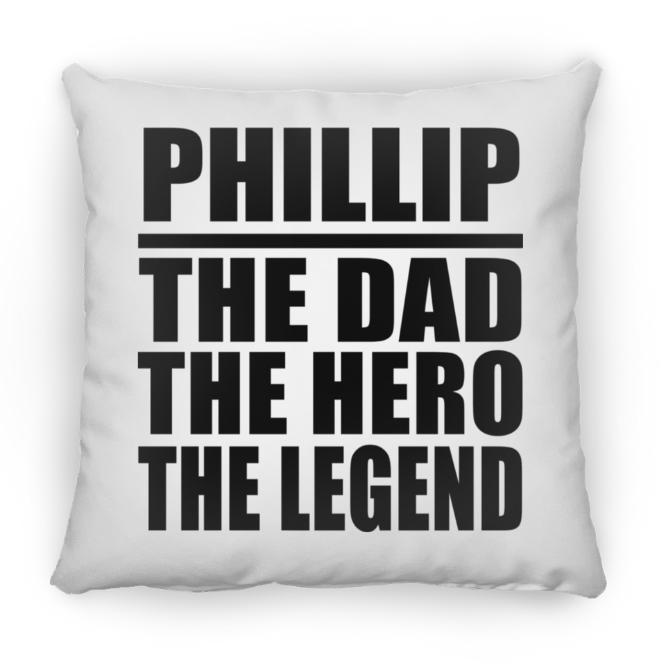 Phillip The Dad The Hero The Legend - Throw Pillow