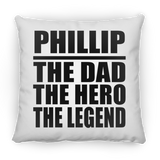 Phillip The Dad The Hero The Legend - Throw Pillow