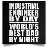 Industrial Engineer By Day World's Best Dad By Night - Poster Square