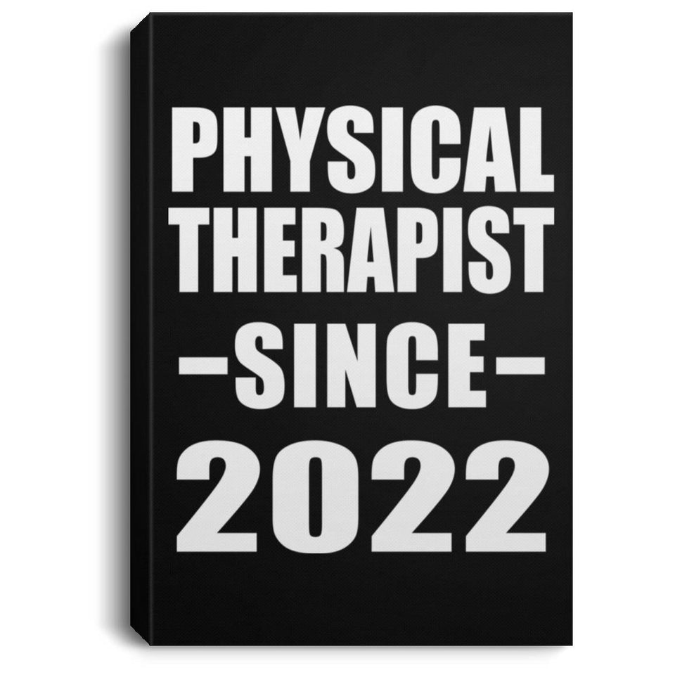 Physical Therapist Since 2022 - Canvas Portrait