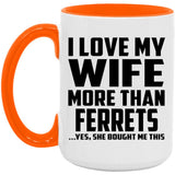 I Love My Wife More Than Ferrets - 15oz Accent Mug Orange