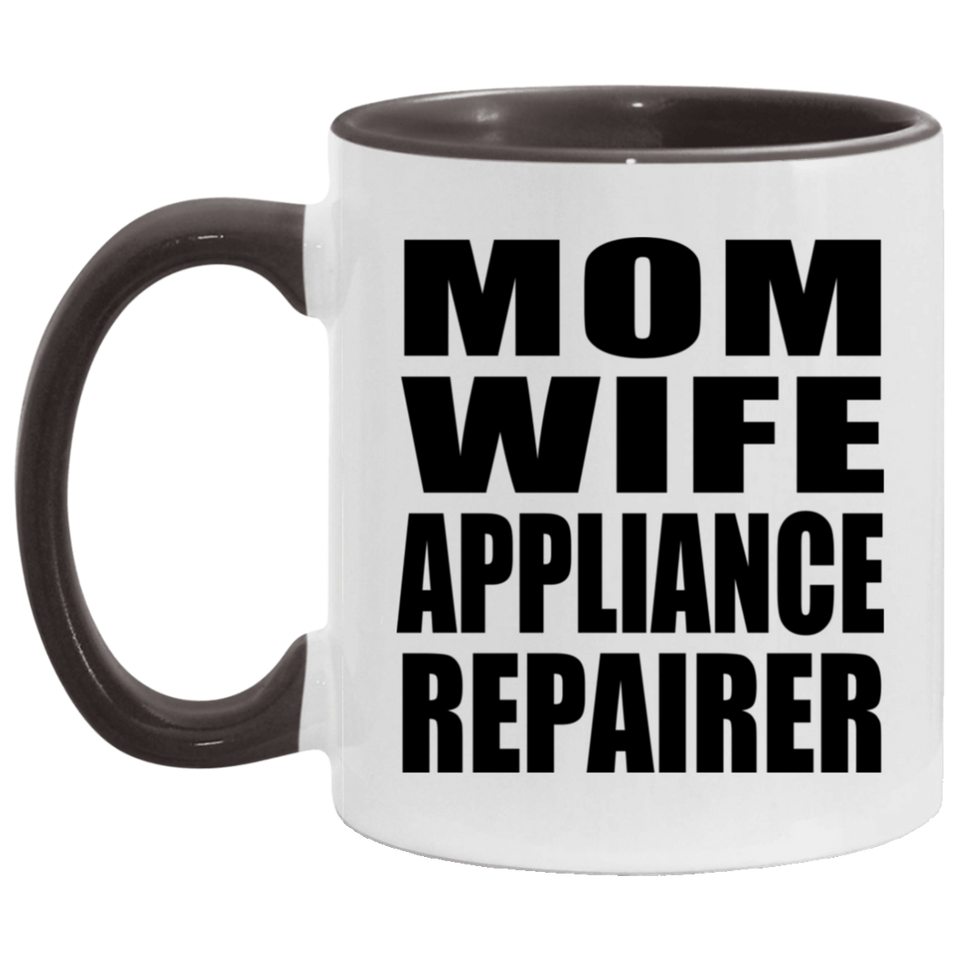 Mom Wife Appliance Repairer - 11oz Accent Mug Black
