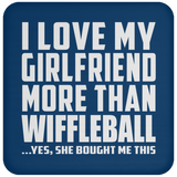 I Love My Girlfriend More Than Wiffleball - Drink Coaster