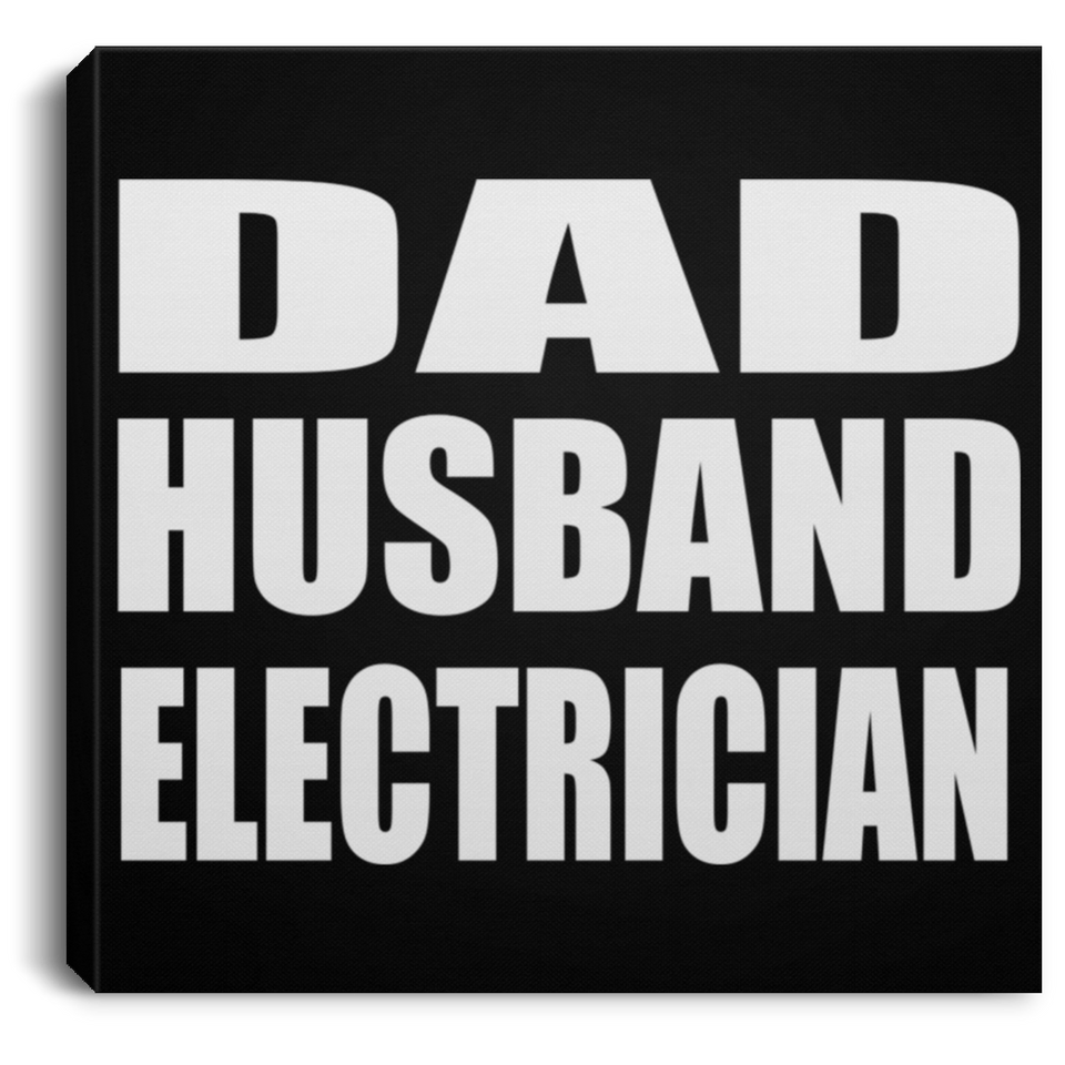 Dad Husband Electrician - Canvas Square