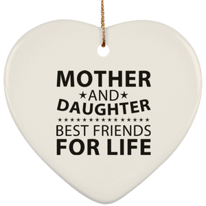 Mother and Daughter, Best Friends For Life - Heart Ornament