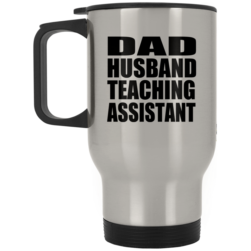 Dad Husband Teaching Assistant - Silver Travel Mug