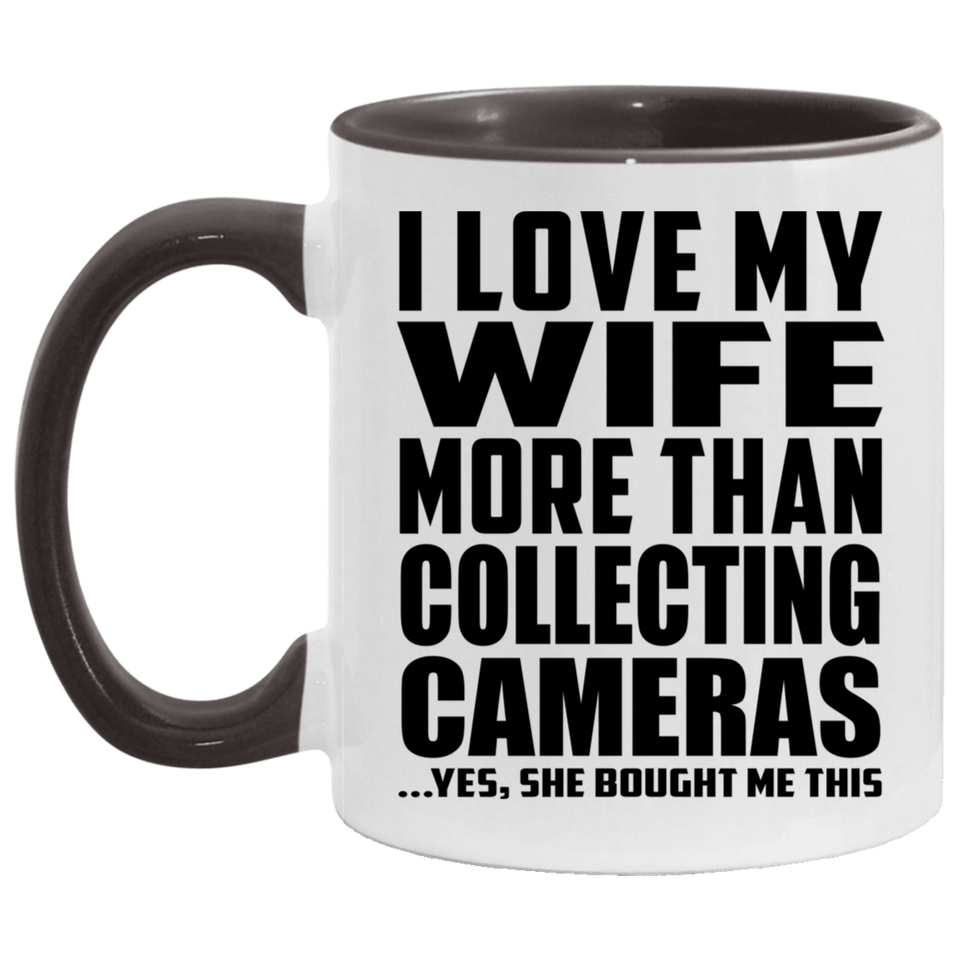 I Love My Wife More Than Collecting Cameras - 11oz Accent Mug Black