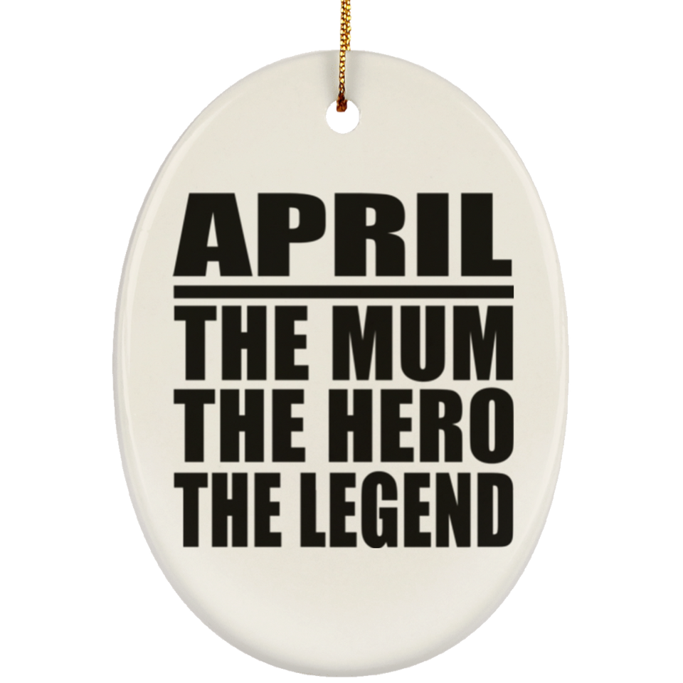 April The Mum The Hero The Legend - Oval Ornament