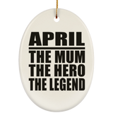 April The Mum The Hero The Legend - Oval Ornament