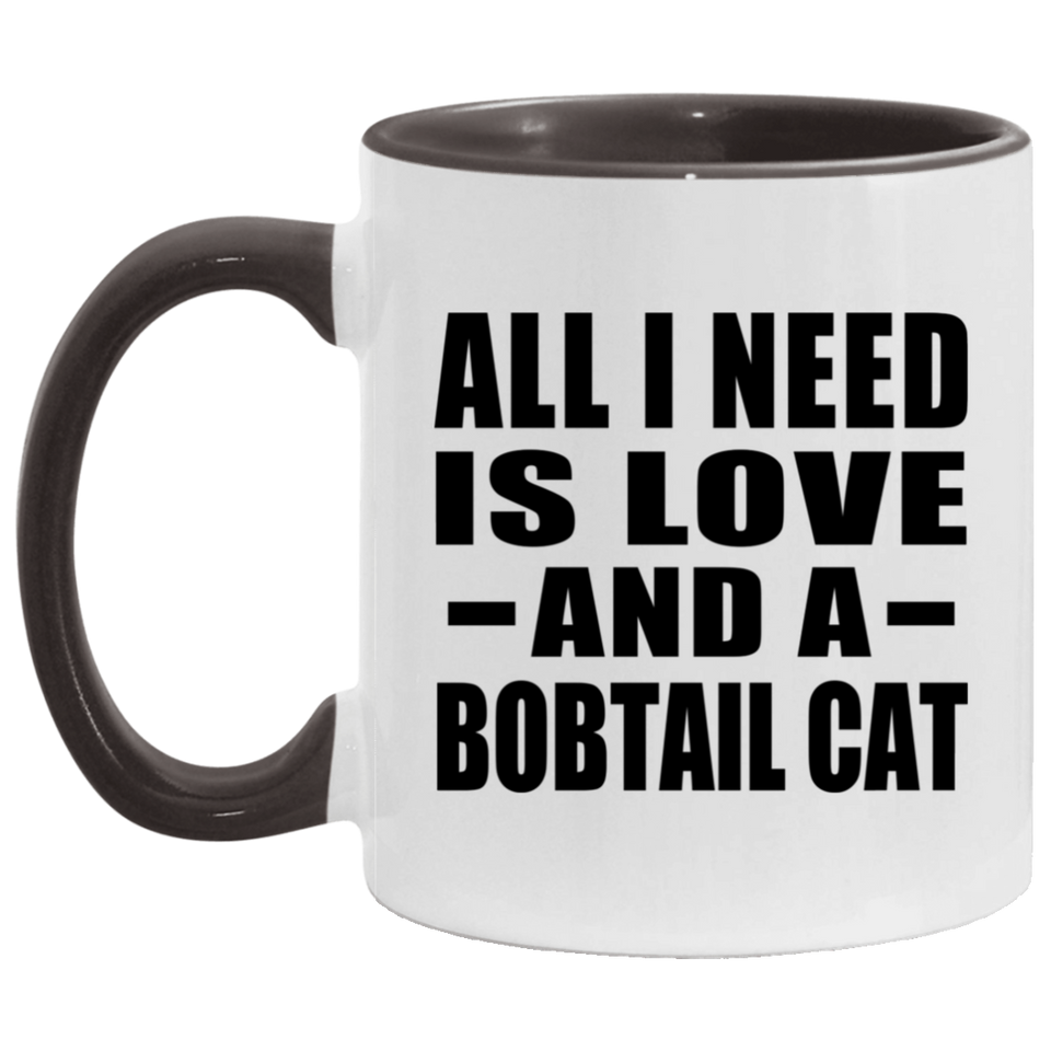 All I Need Is Love And A Bobtail Cat - 11oz Accent Mug Black