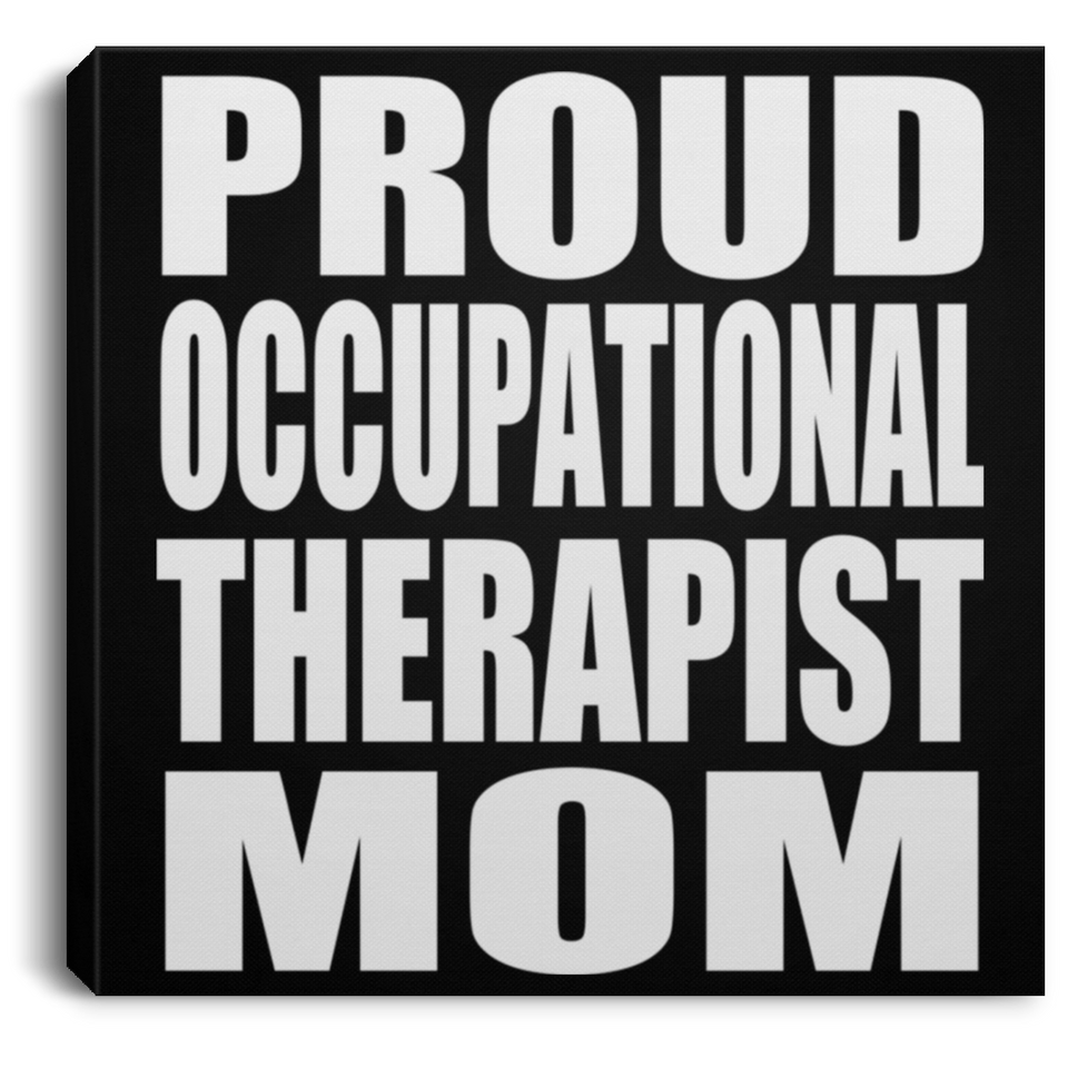 Proud Occupational Therapist Mom - Canvas Square