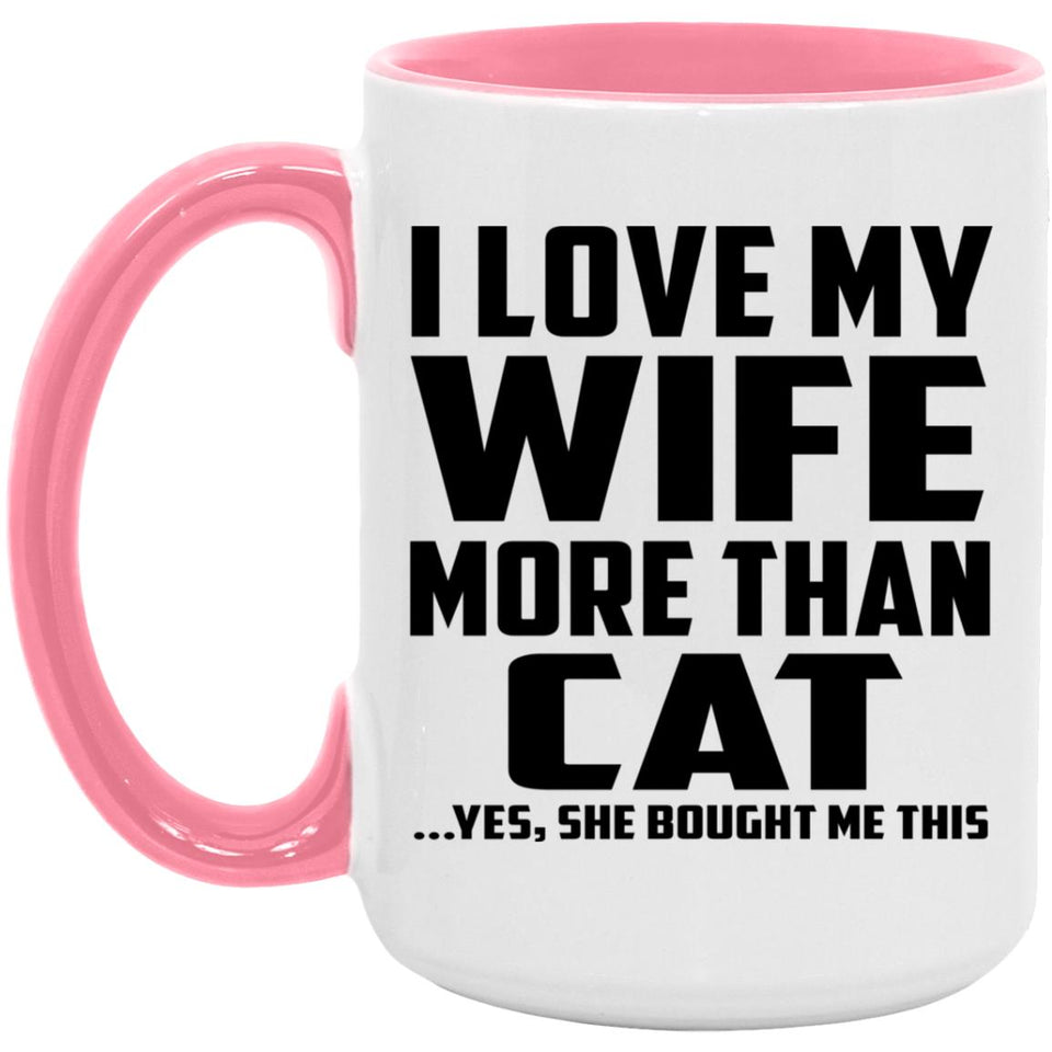 I Love My Wife More Than Cat - 15oz Accent Mug Pink