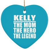 Kelly The Mom The Hero The Legend - Heart Ornament