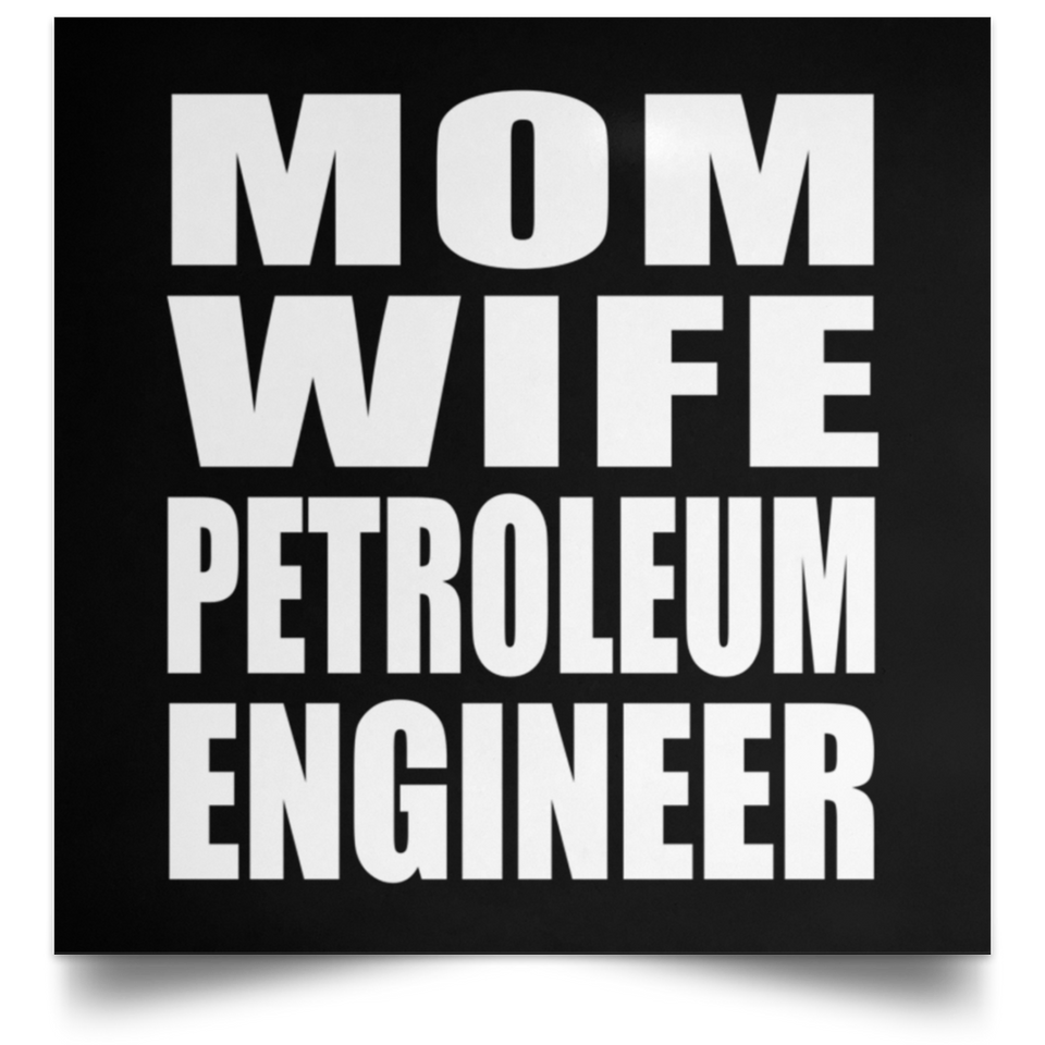 Mom Wife Petroleum Engineer - Poster Square