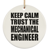 Keep Calm and Trust The Mechanical Engineer - Circle Ornament