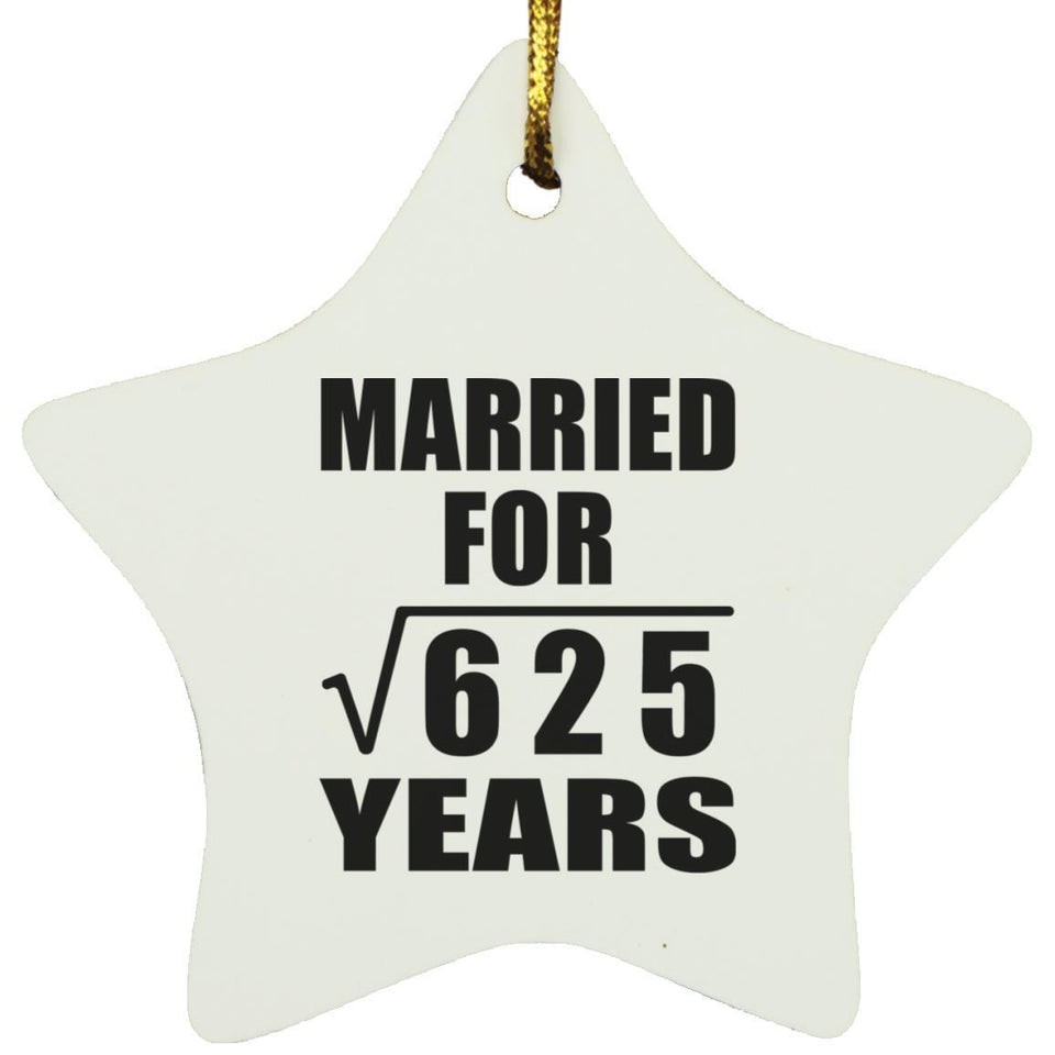 25th Anniversary Married For Square Root of 625 Years - Star Ornament