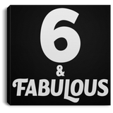 6th Birthday 6 & Fabulous - Canvas Square