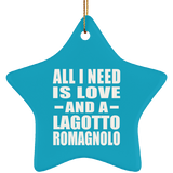 All I Need Is Love And A Lagotto Romagnolo - Star Ornament
