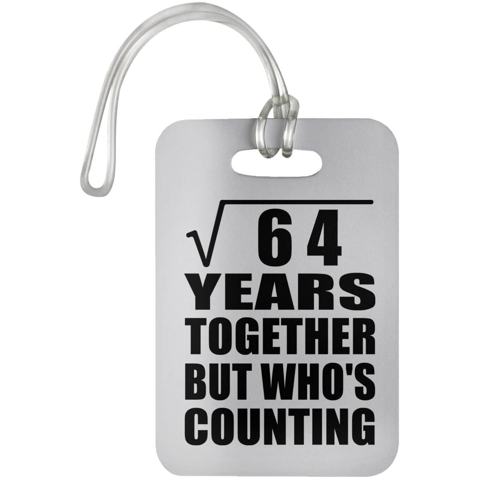 8th Anniversary Square Root of 64 Years Who's Counting - Luggage Bag Tag