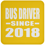 Bus Driver Since 2018 - Drink Coaster