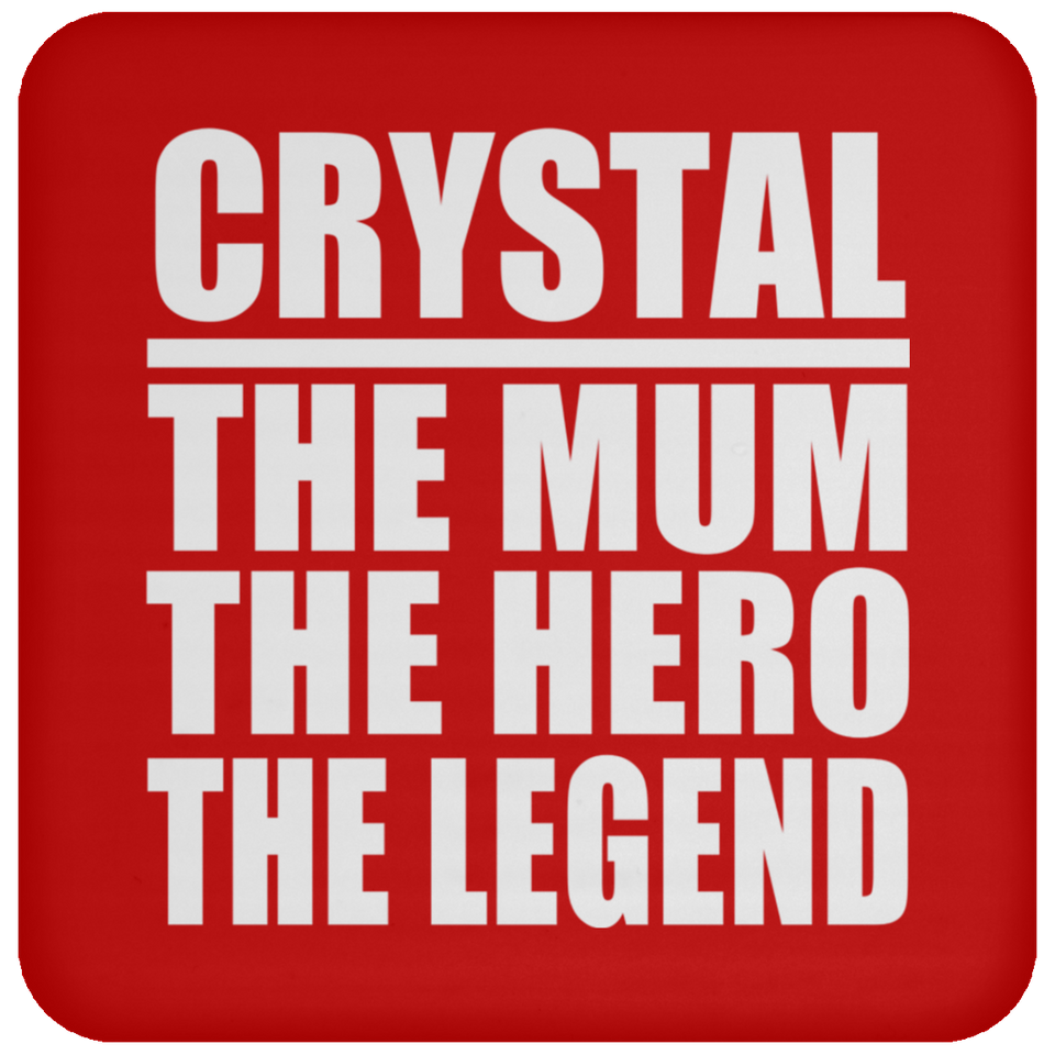 Crystal The Mum The Hero The Legend - Drink Coaster