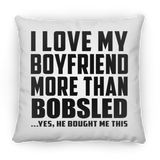 I Love My Boyfriend More Than Bobsled - Throw Pillow
