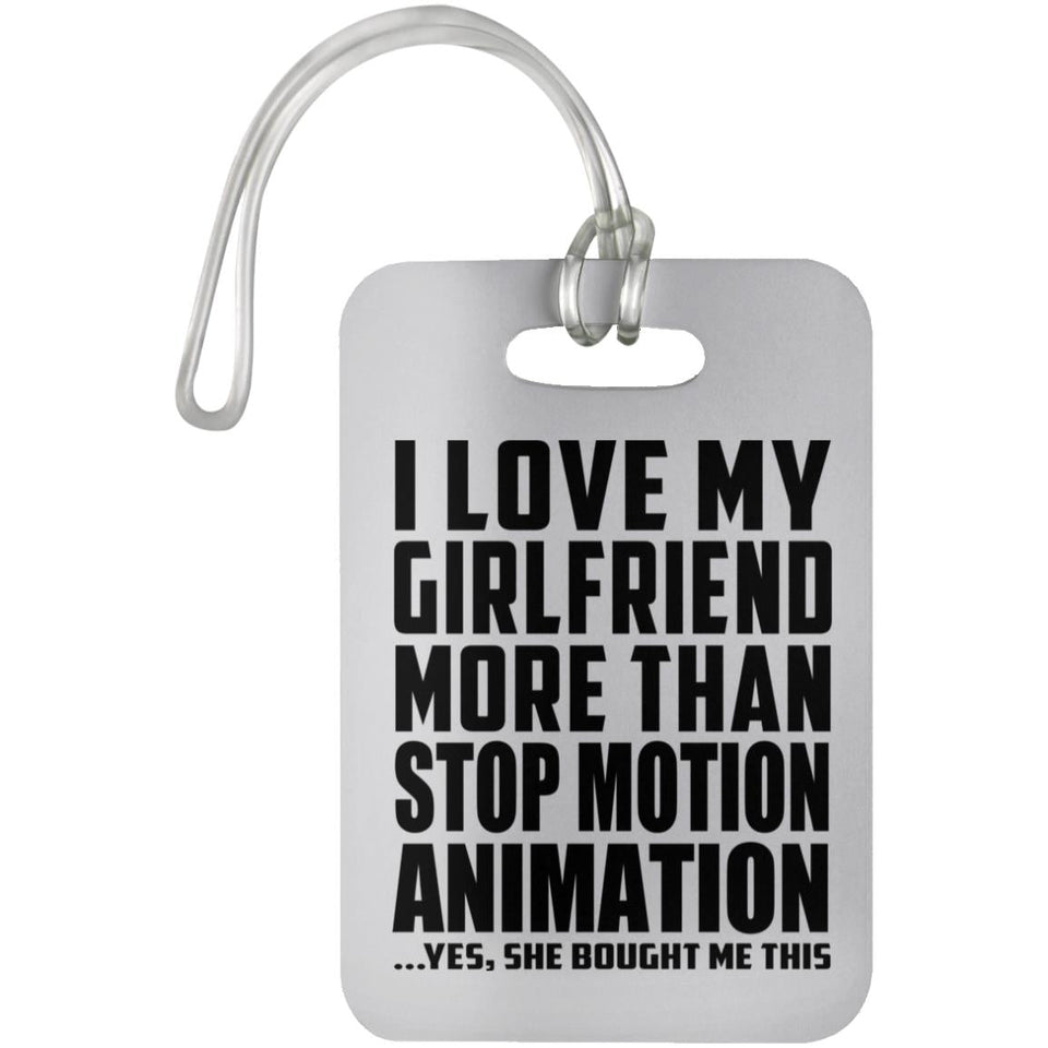 I Love My Girlfriend More Than Stop Motion Animation - Luggage Bag Tag