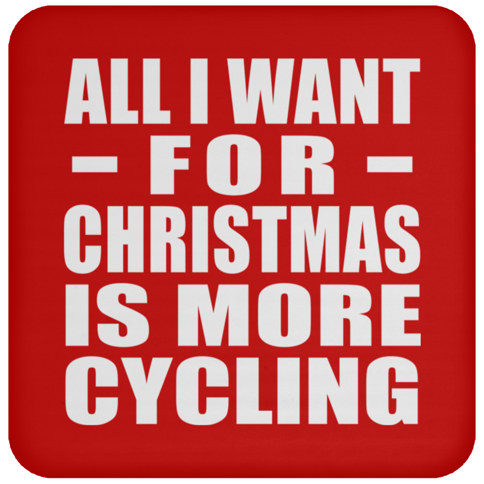 All I Want For Christmas Is More Cycling - Coaster