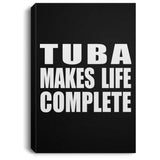 Tuba Makes Life Complete - Canvas Portrait