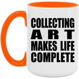 Collecting Art Makes Life Complete - 15oz Accent Mug Orange